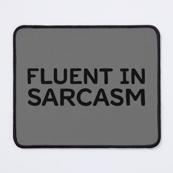 Item preview, Fluent In Sarcasm - Black designed and sold by sillyjess.