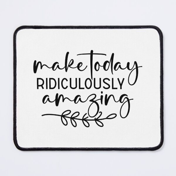 Item preview, Make today ridiculously amazing,  positive slogan, Christmas quote, Happy new year, new beginning, lets forget the past, lets look to the future designed and sold by chipmuckdesignn.