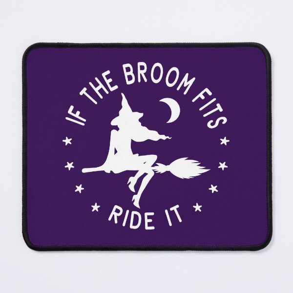 Item preview, If The Broom Fits Ride It Cheeky Witch® designed and sold by cheekywitch.