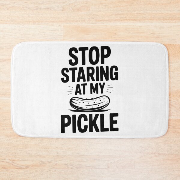Item preview, Stop Staring at My Pickle designed and sold by Frank Ring.
