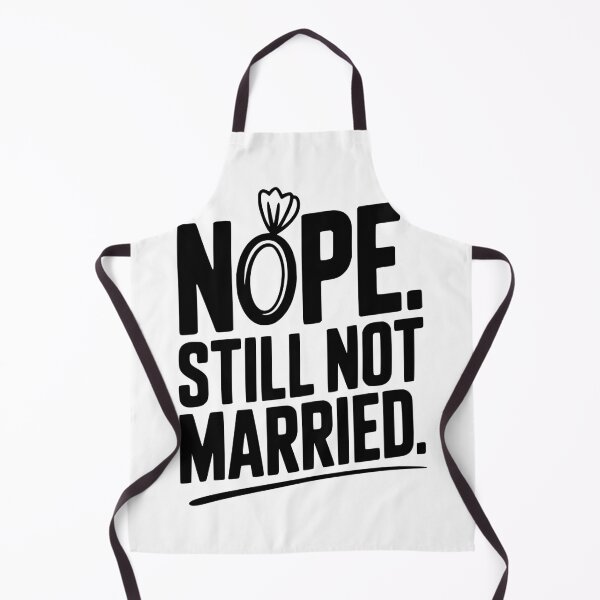 Item preview, Nope Still Not Married designed and sold by Frank Ring.