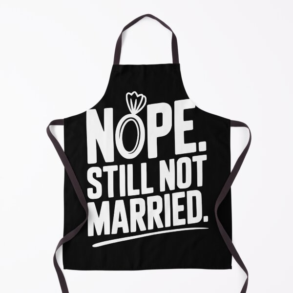 Item preview, Nope Still Not Married designed and sold by Frank Ring.