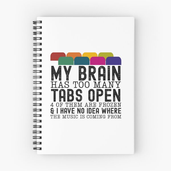 Item preview, My Brain Has Too Many Tabs Open 4 Of Them Are Frozen And I Have No Idea Where The Music Is Coming From designed and sold by stephenflashart.