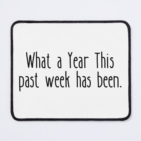 Item preview, What a Year This Past Week Has Been designed and sold by stephenflashart.