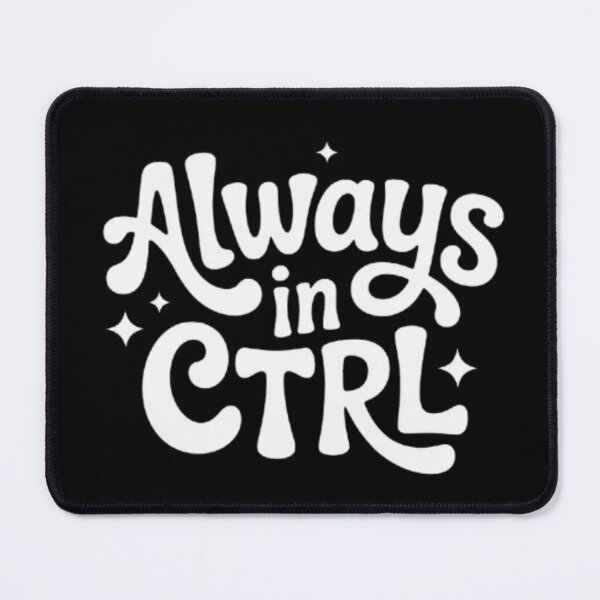 Item preview, Always in CTRL designed and sold by vvcreativedesigns.