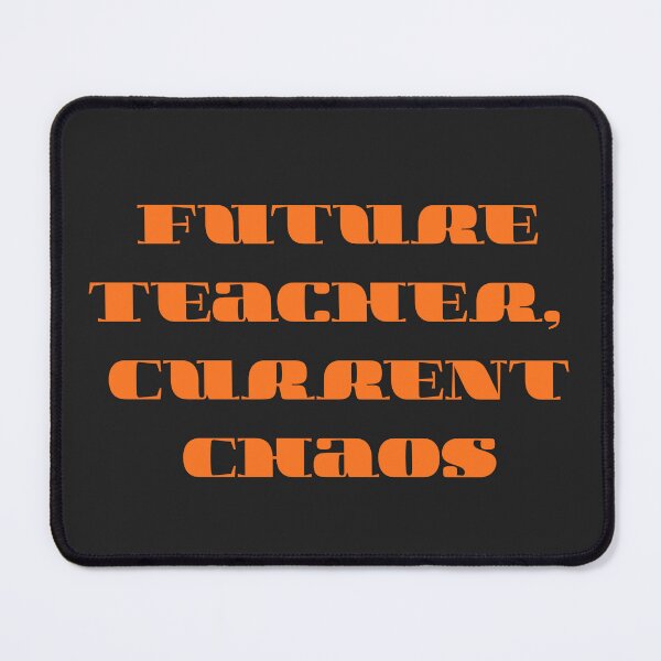 Item preview, Future Teacher Current Chaos Funny Teacher Student Gift designed and sold by arceeddesign.