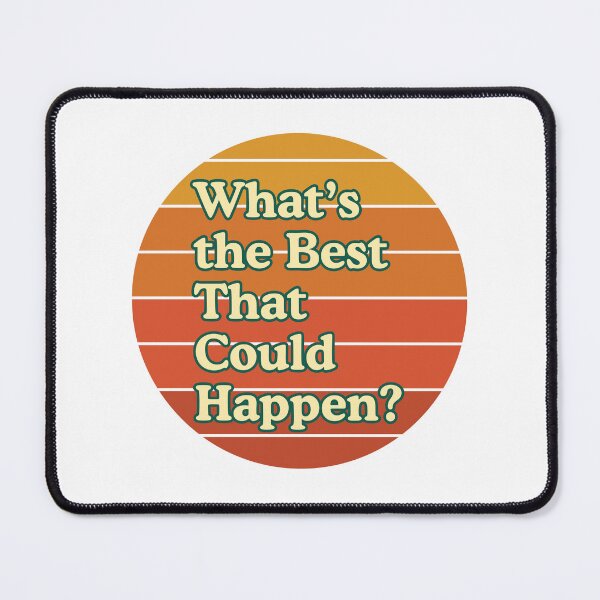 Item preview, What's The Best That Could Happen designed and sold by stephenflashart.