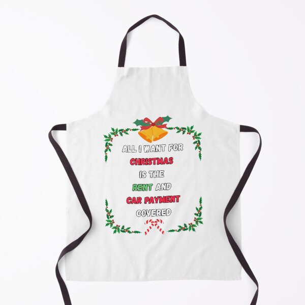 Item preview, All I Want for Christmas is The Rent and Car Payment Covered designed and sold by signshirtz.