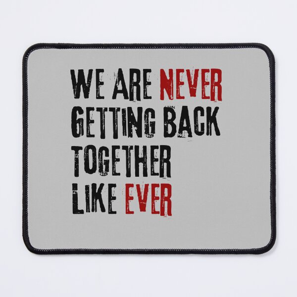 Item preview, We Are Never Getting Back Together Like Ever - gift foryour ex designed and sold by VibeTwist.