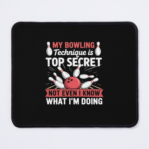 Item preview, My Bowling Technique Is Top Secret Funny Bowling Bowler designed and sold by RayArmstrong.