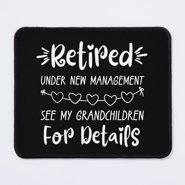 Item preview, Retired Under New Management See My Grandchildren For Details designed and sold by stephenflashart.