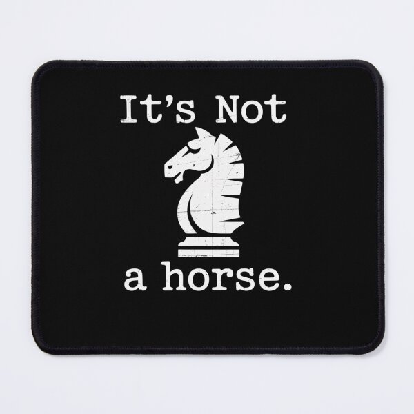 Item preview, It's Not A Horse Funny Chess Game Chess Lovers designed and sold by HaileyRobel.