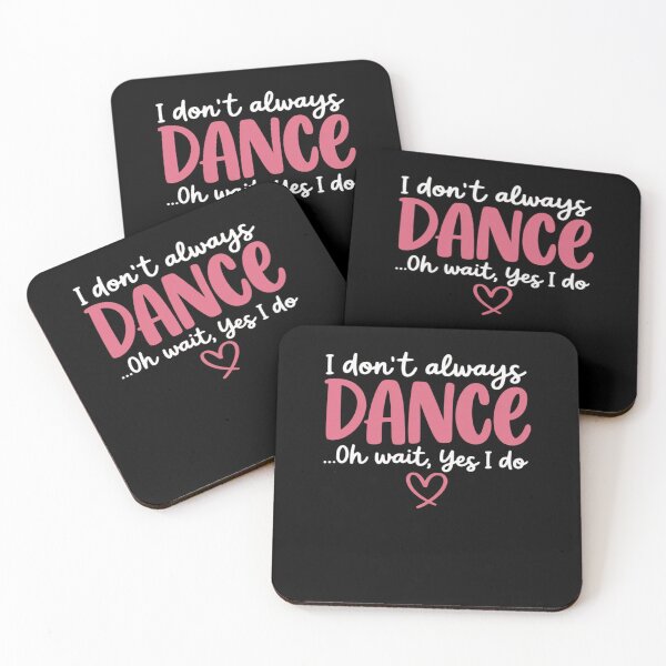Item preview, I Don't Always Dance Oh Wait Yes I Do designed and sold by RansomFlatley.
