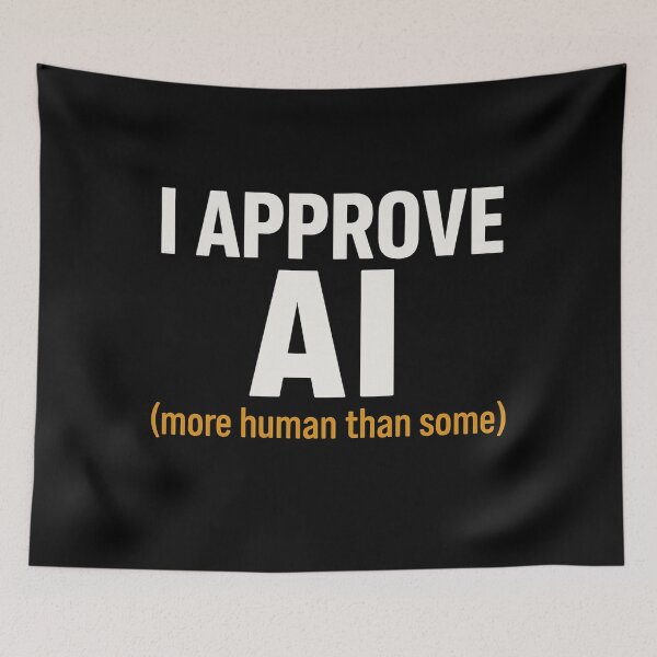 Item preview, I APPROVE AI – More human than some designed and sold by JonathanP514.