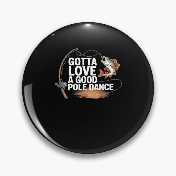 Item preview, Gotta Love A Good Pole Dance, Fishermen Fishing Fish Angler designed and sold by DrewLeuschke.