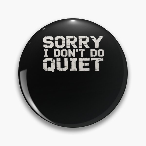 Item preview, Funny Sarcastic Loud Gift for Men Sorry I Don't Do Quiet designed and sold by HaileyRobel.