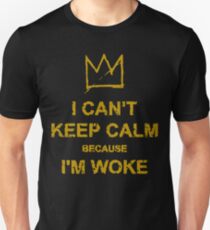 I Can't Keep Calm Unisex T-Shirt
