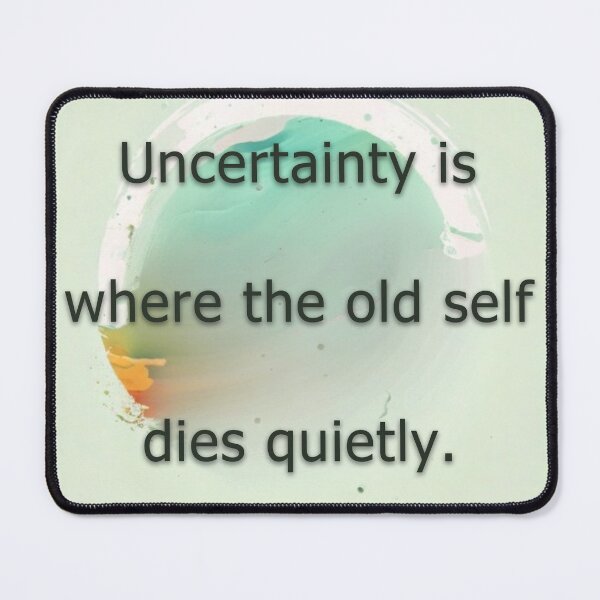 Item preview, Uncertainty is where the old self dies quietly.   designed and sold by vagar.