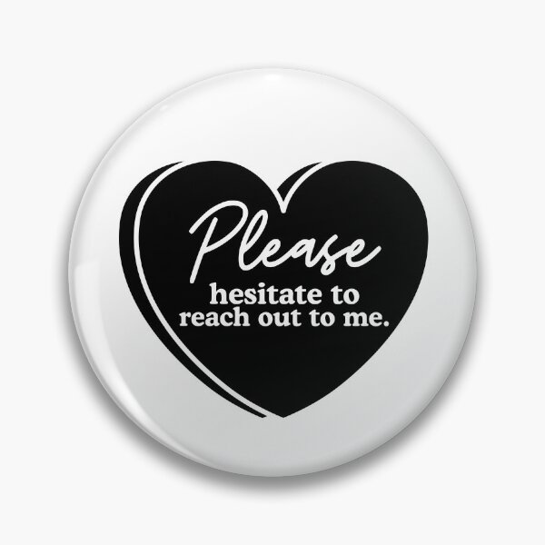 Item preview, Copy of Please Hesitate to Reach Out to Me designed and sold by stephenflashart.