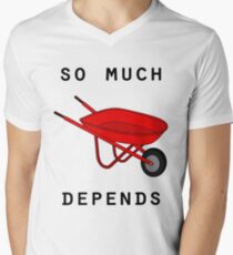 So much depends upon a red wheelbarrow Men's V-Neck T-Shirt