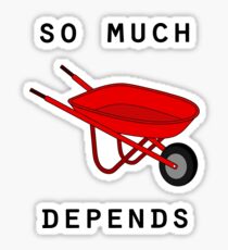 So much depends upon a red wheelbarrow Sticker