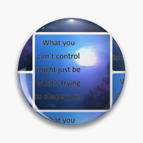 Item preview, What you can't control might just be what's trying to shape you. designed and sold by vagar.