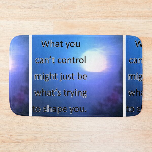 Item preview, What you can't control might just be what's trying to shape you. designed and sold by vagar.