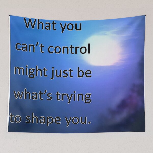 Item preview, What you can't control might just be what's trying to shape you. designed and sold by vagar.