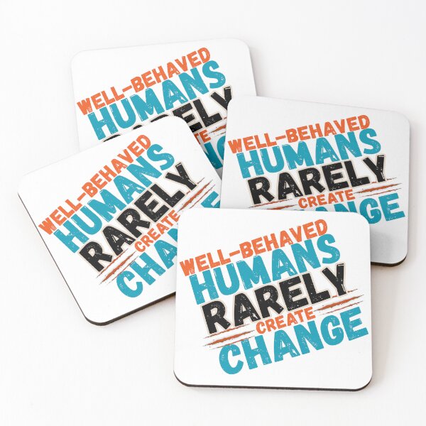 Item preview, Well-Behaved Humans Rarely Create Change – Inspirational Rebel Quote Design designed and sold by CulturalCurios.