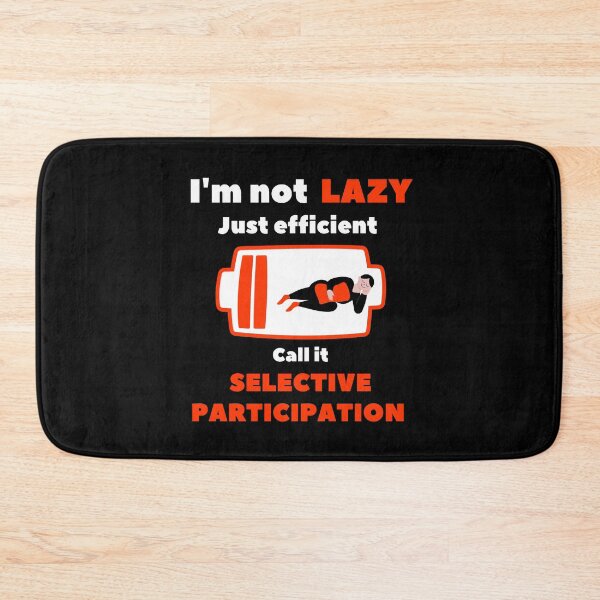 Item preview, I’m Not Lazy Just Efficient – Selective Participation Funny Quote designed and sold by rebuZZ-Apparels-The Minimalistic Buzz.