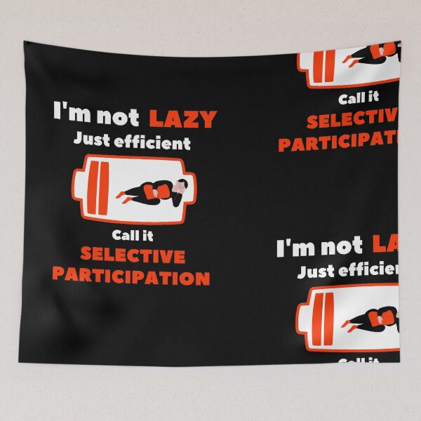 Item preview, I’m Not Lazy Just Efficient – Selective Participation Funny Quote designed and sold by rebuZZ-Apparels-The Minimalistic Buzz.