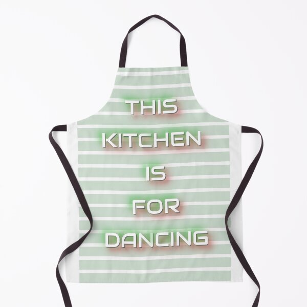 Item preview, This kitchen is for dancing designed and sold by BenCoStyle.