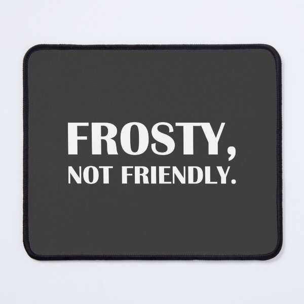 Item preview, Frosty, Not Friendly. / Introvert Joke Funny T-Shirt Label designed and sold by introvertvibes.