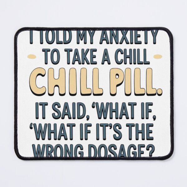 Item preview, Anxiety Took the Chill Pill Too Literall designed and sold by LOLbySA.