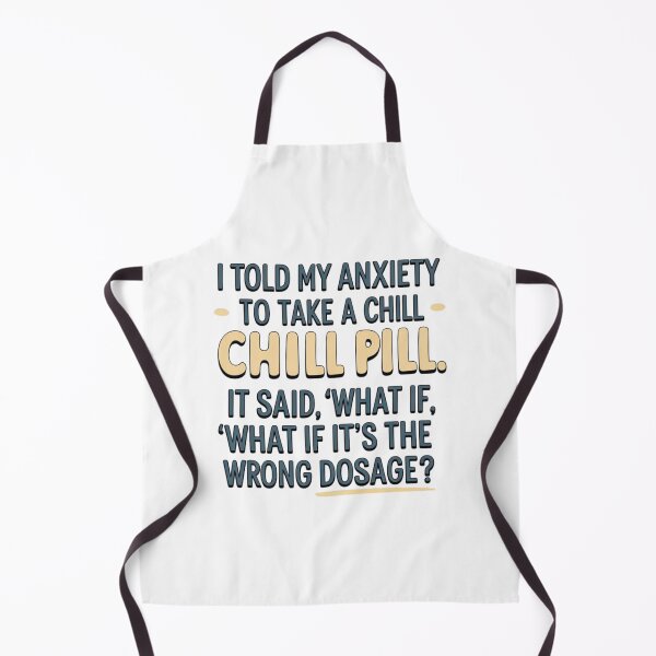 Item preview, Anxiety Took the Chill Pill Too Literall designed and sold by LOLbySA.