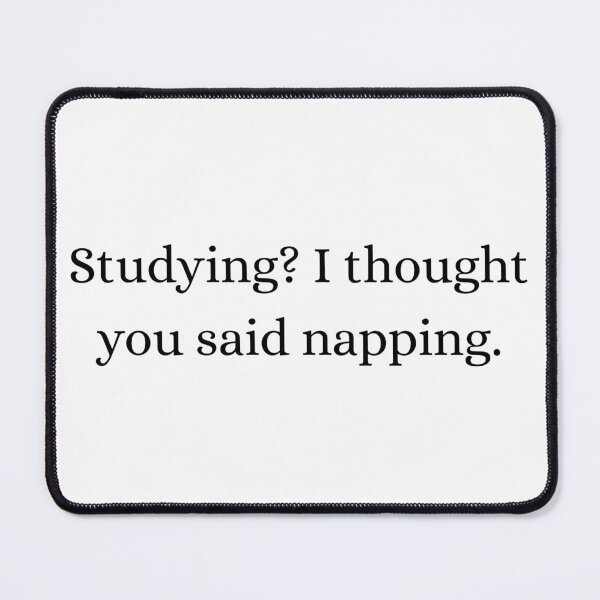 Item preview, Studying? I thought you said napping. designed and sold by StudyCat Studio.