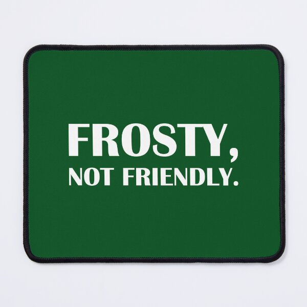 Item preview, Frosty, Not Friendly. — Green Edition / Introvert Joke Funny T-Shirt Label designed and sold by introvertvibes.