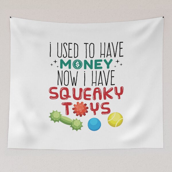 Item preview, Funny Dog Owner I Used to Have Money Squeaky Toys designed and sold by jaygo.