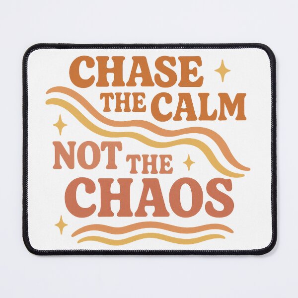 Item preview, Chase the calm not the chaos designed and sold by QCena.