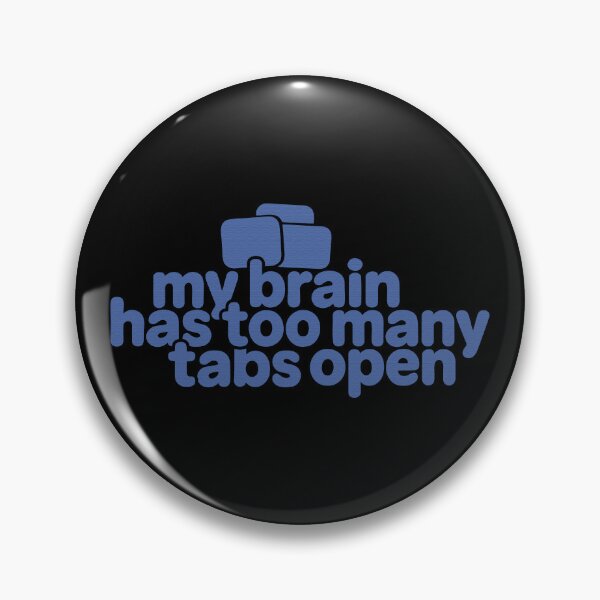 Item preview, My Brain Has Too Many Tabs Open – Funny Overthinker designed and sold by SnappyPNG.