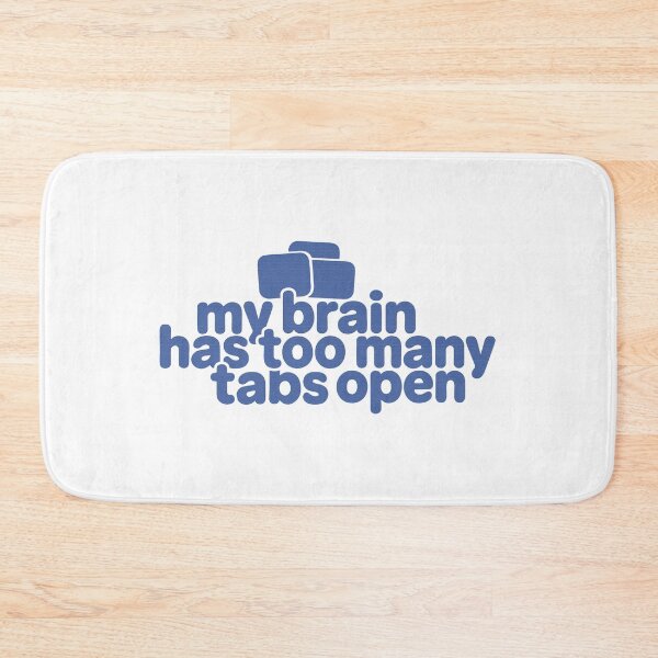 Item preview, My Brain Has Too Many Tabs Open – Funny Overthinker designed and sold by SnappyPNG.