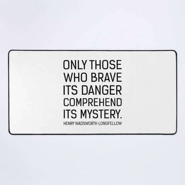 Item preview, Only Those Who Brave Its Danger – Longfellow Quote designed and sold by didijuca.