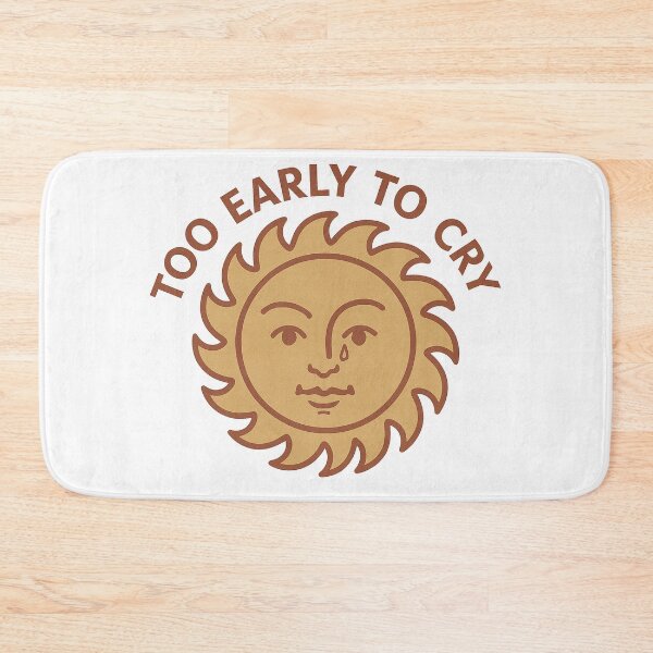 Item preview, Too Early to Cry designed and sold by gahteeriffico.