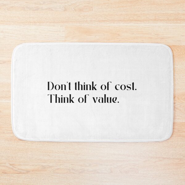 Item preview, Don't think of cost think of value  designed and sold by designing01Ar3.