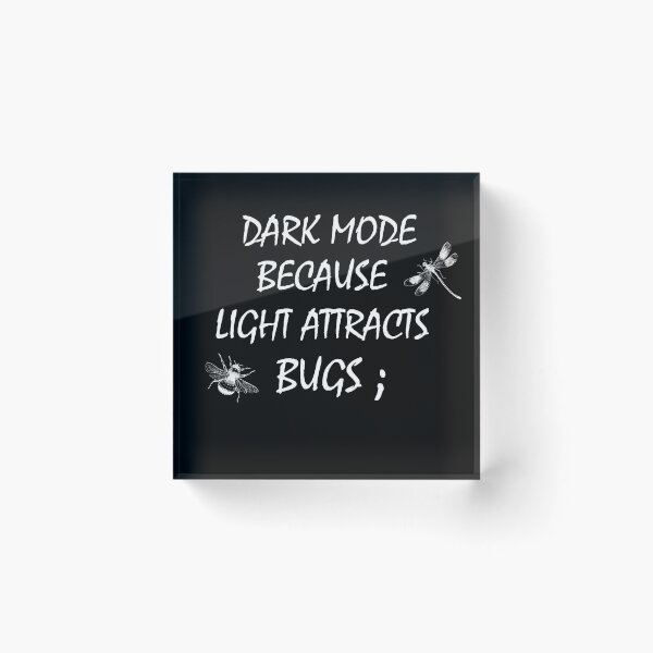 Item preview, Why programmers prefer dark mode Because light attracts bugs!! designed and sold by WolfidiusWear.