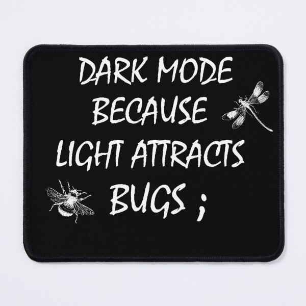 Item preview, Why programmers prefer dark mode Because light attracts bugs!! designed and sold by WolfidiusWear.