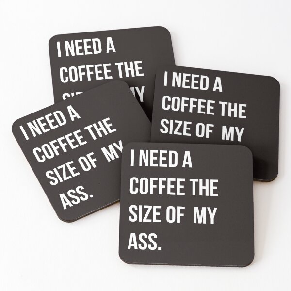 Item preview, I need a coffee the size of my ass funny witty sarcastic  designed and sold by Creations by lyne.