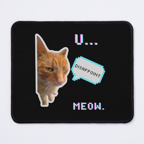 Item preview, U disappoint meow. designed and sold by artByJustyna.