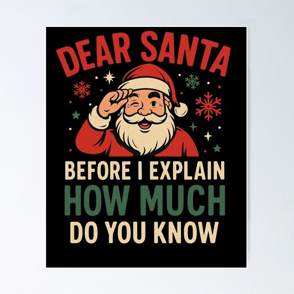 Item preview, Dear Santa Before I Explain How Much Do You Know Funny designed and sold by snowry.