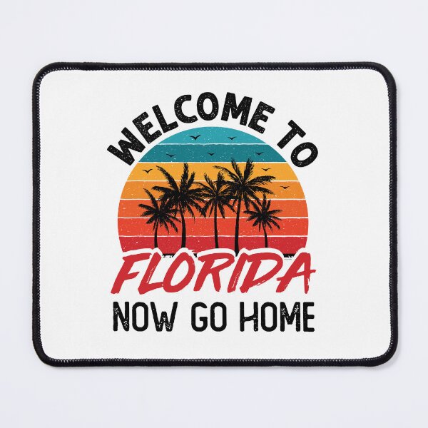 Item preview, Welcome to Florida Now Go Home designed and sold by jaygo.